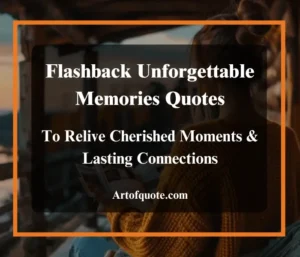 Flashback Unforgettable Memories Quotes