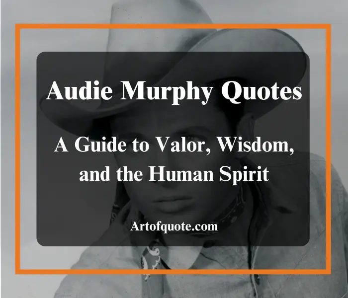 Audie Murphy Quotes