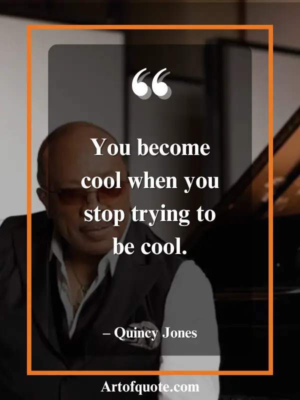 Quincy Jones Quotes: Music, Life & Legacy - Art Of Qoute