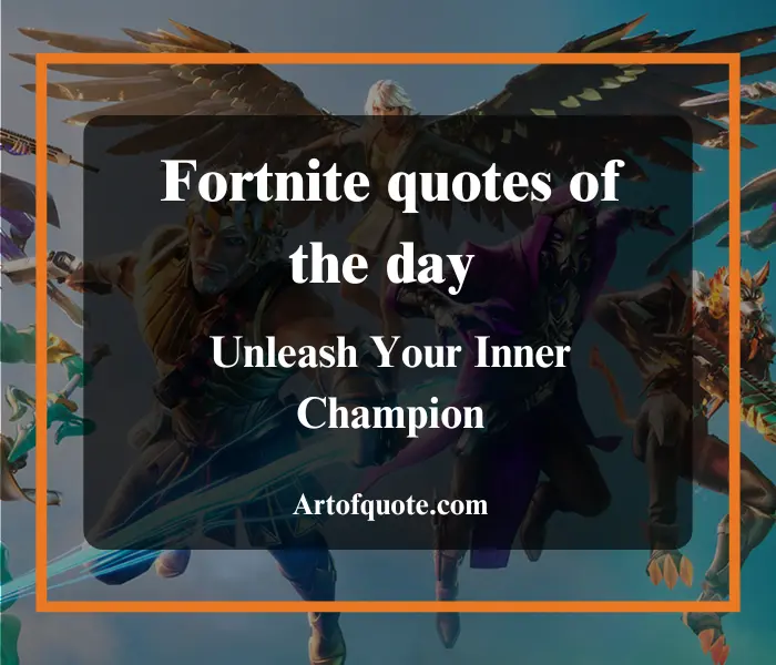 Fortnite quotes of the day