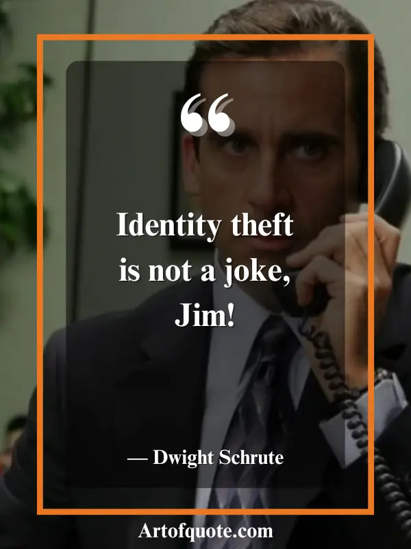 Identity theft is not a joke, Jim!