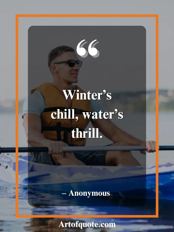 Winter’s chill, water’s thrill.