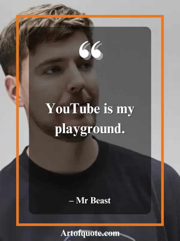 YouTube is my playground Mr beast