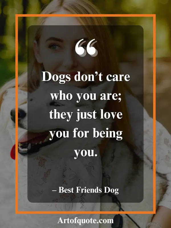 dogs love you for being you