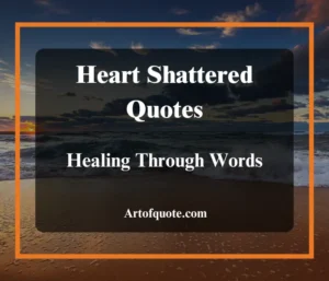 heart shattered quotes