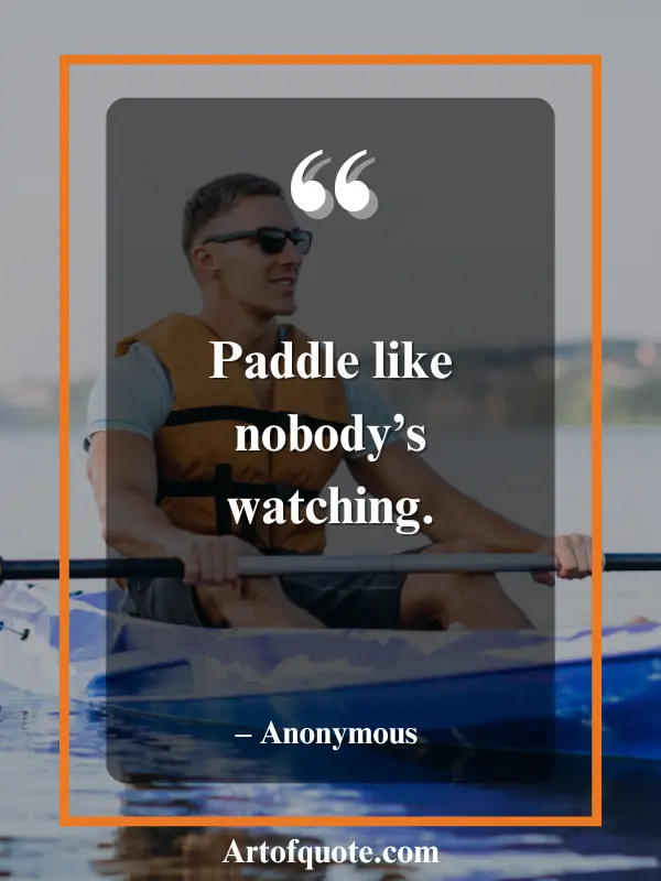 paddle like nobody's watching