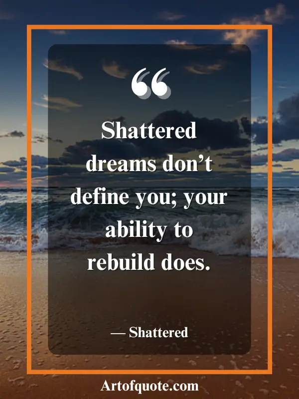 rebuilding defines shattered dreams