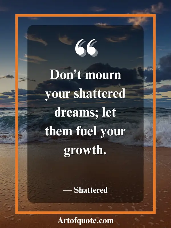 shattered dreams fuel growth