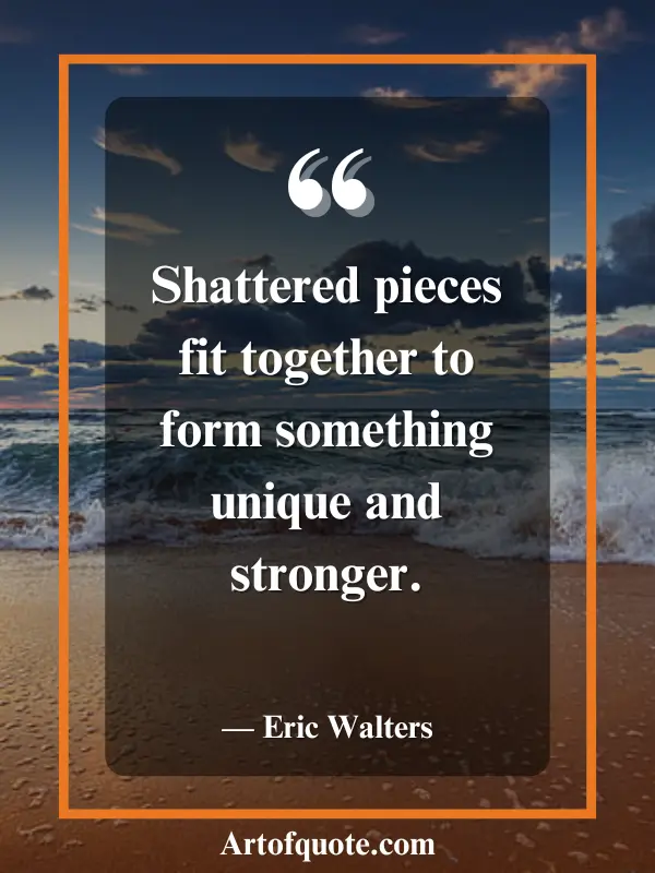 shattered pieces form strength