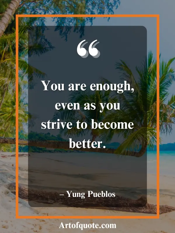 you are enough striving to improve