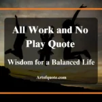 All Work and No Play Quote