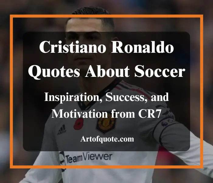 Cristiano Ronaldo Quotes About Soccer