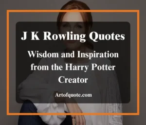 J K Rowling Quotes