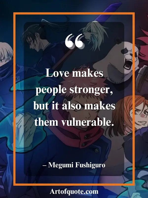 love strengthens and makes vulnerable