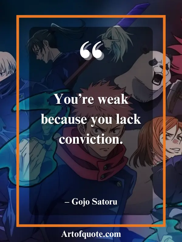 weakness comes from lack of conviction