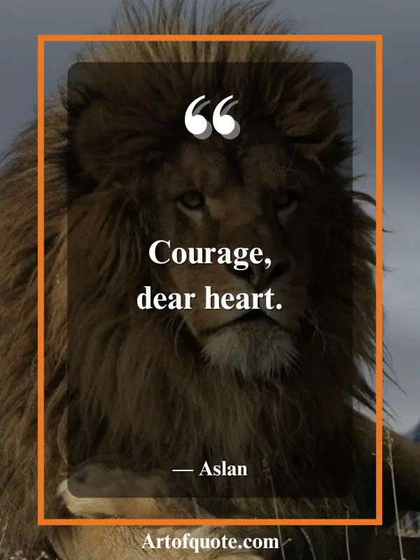 Courage, dear heart