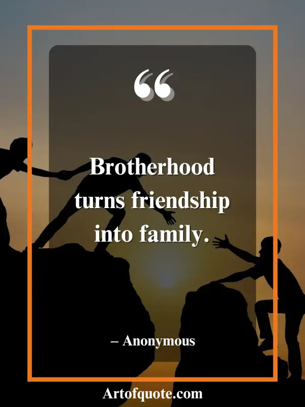 brotherhood makes friendship family