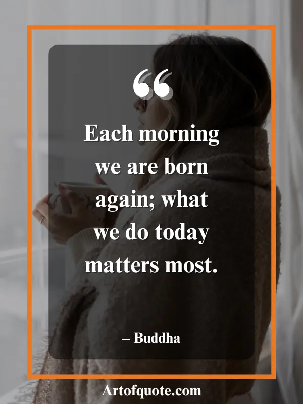 each morning we are born again