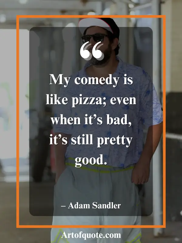 funny quotes by Adam Sandler