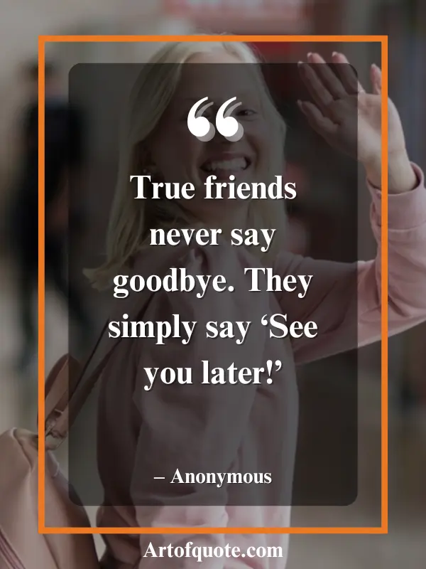 true friends say see you later